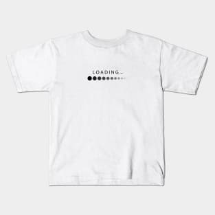 Im Loading Please Wait Kids T-Shirt